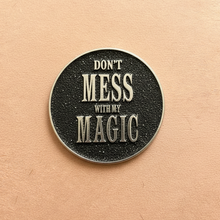 Load image into Gallery viewer, 'Don't Mess With My Magic' Snarky Enamel Pin from Queen On The Scene in black glitter.