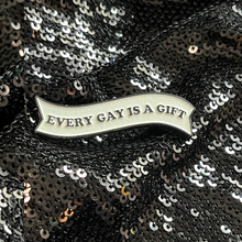 Load image into Gallery viewer, Every Gay is a Gift enamel pride pin for queer allies. 
